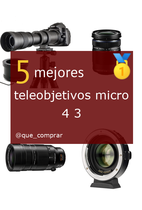 Mejores teleobjetivos micro 4 3